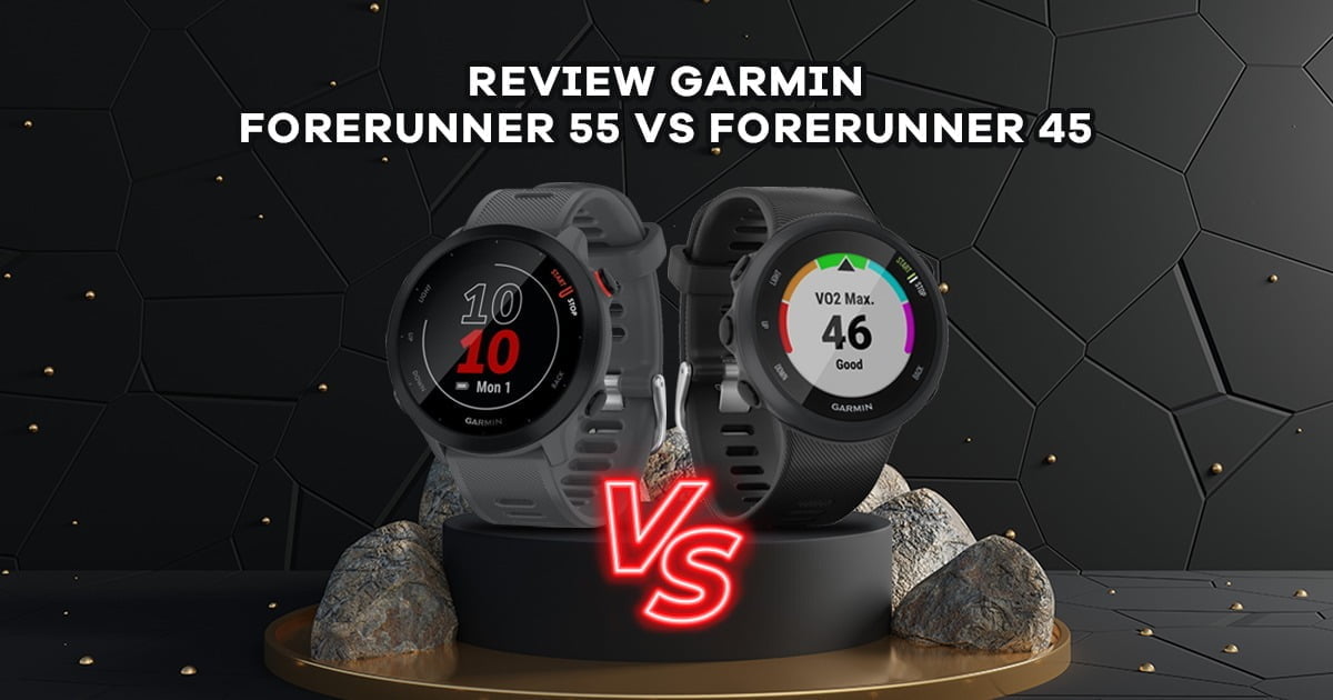 Garmin Forerunner, Forerunner 55, Forerunner 45, Smartwatch Terbaik