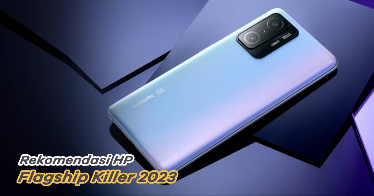 Rekomendasi HP Flagship Killer 2023