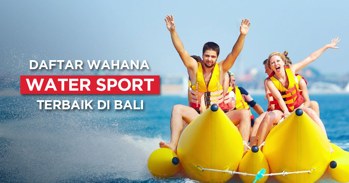 Daftar Wahana Water Sport Terbaik di Bali_
