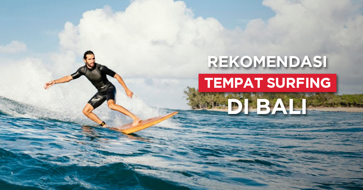 Rekomendasi Tempat Surfing di Bali