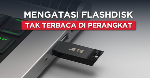 10 Cara Mengatasi Flashdisk Tidak Terbaca di Laptop