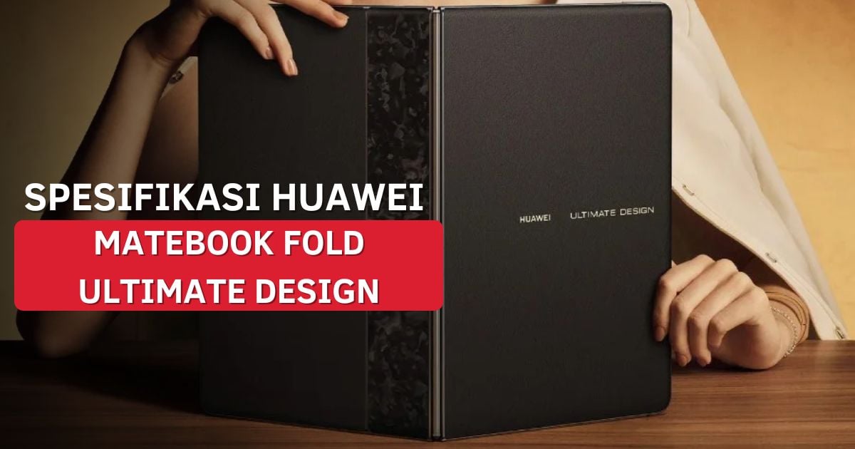 spesifikasi Huawei MateBook Fold Ultimate Design