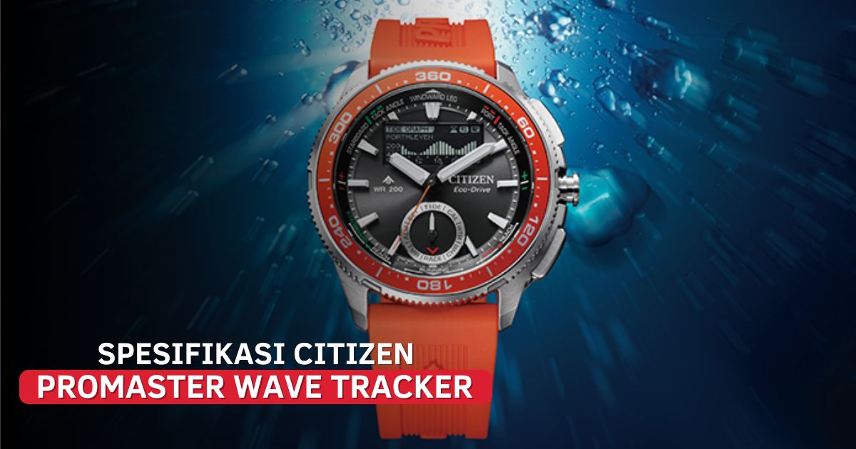 Spesifikasi Citizen Promaster Wave Tracker