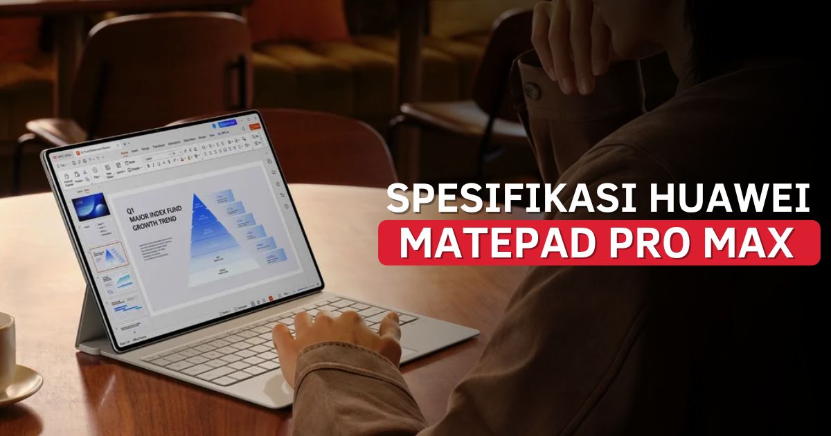 Spesifikasi Huawei MatePad Pro Max